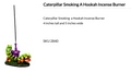 Caterpillar Smoking a Hookah Incense Burner